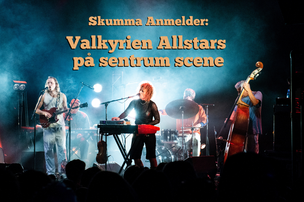 Skumma anmelder: Valkyrien Allstars på Sentrum Scene