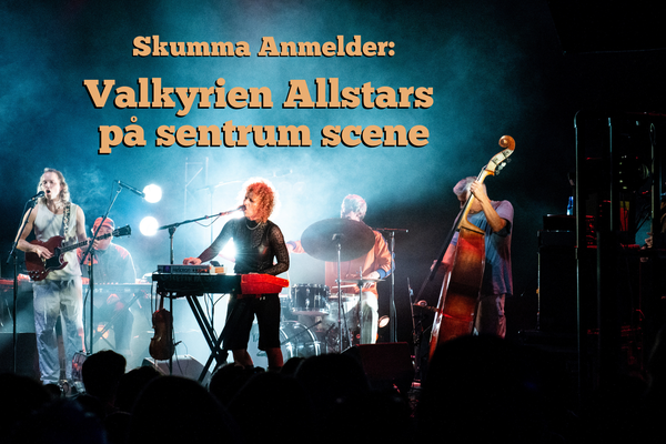Skumma anmelder: Valkyrien Allstars på Sentrum Scene
